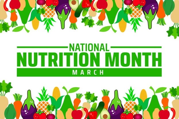 A Graphic Of Different Foods With The Text: &Quot;National Nutrition Month - March.&Quot;